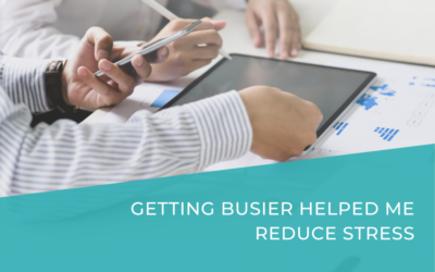 Getting busier helped me reduce stress