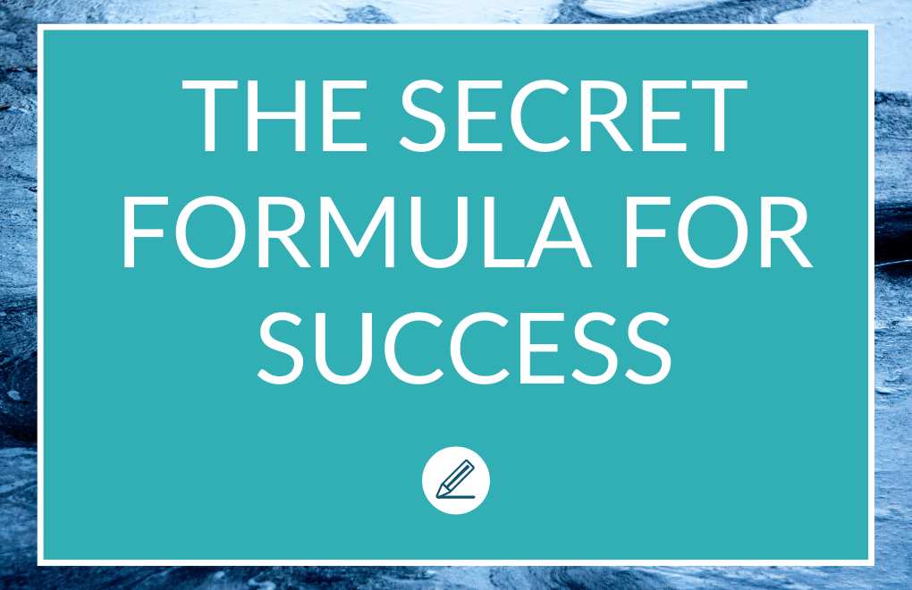 The secret formula for success.
