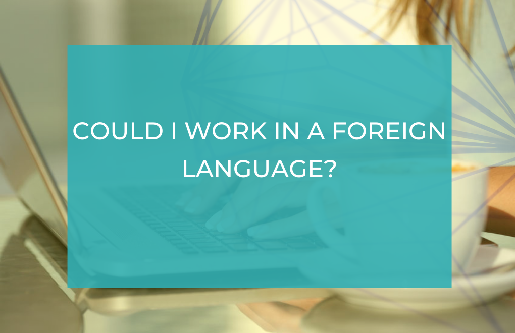 Could I work in a foreign language?