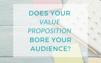 Does your value proposition bore your audience?