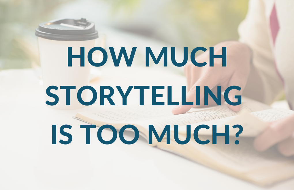 Facts tell, stories sell – but how much storytelling is too much?