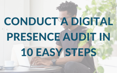 Conduct a Digital Presence Audit in Ten Easy Steps